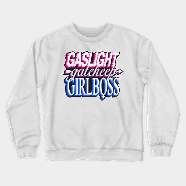 Gaslight gatekeep girlboss - bi Crewneck Sweatshirt by daddymactinus